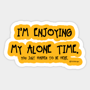 Enjoying My Alone Time Sticker